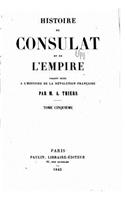 Histoire du consulat et de l'empire, faisant suite à l'Histoire de la révolution française: (French)