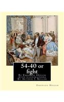 54-40 or fight, By Emerson Hough with illustrations By Arthur I. Keller