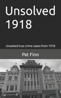 Unsolved 1918: (Unsolved Murders)