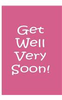 Get Well Very Soon - Journal / Notebook Blank Lined Pages / Gift