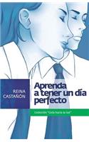 Aprenda a Tener un Dia Perfecto