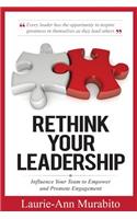 Rethink Your Leadership