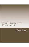 Time Travel with Computers