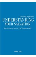 Understanding Your Salvation: The Greatest Love & The Greatest Gift