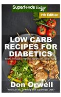 Low Carb Recipes For Diabetics: Over 210+ Low Carb Diabetic Recipes, Dump Dinners Recipes, Quick & Easy Cooking Recipes, Antioxidants & Phytochemicals, Soups Stews and Chilis, Slow