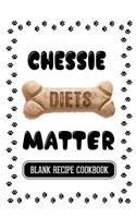 Chessie Diets Matter: Dog Food & Treats Blank Recipe Journal