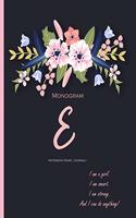 Monogram 'E' Notebook (Diary, Journal): I Am a Girl. I Am Smart. I Am Strong.: Monogram Initial E Notebook (diary, journal) with quote 'I Am A Girl. I Am Smart. I Am Strong. And I Can do A