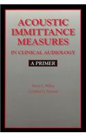 Acoustic Immittance Measures in Clinical Audiology