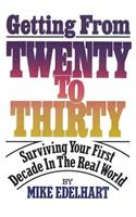 Getting from Twenty to Thirty: Surviving Your First Decade in the Real World(English)