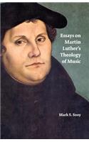 Essays on Martin Luther's Theology of Music