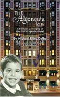 Algonquin Kid - Adventures Growing Up at New York's Legendary Hotel (hardback)