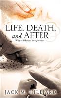 Life, Death, and After