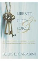 Liberty, Dicta & Force