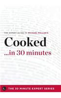 Cooked ...in 30 Minutes - The Expert Guide to Michael Pollan's Critically Acclaimed Book