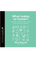 What Makes Us Human?: And Other Questions about God, Jesus and Human Identity