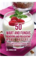 50 Wart and Fungus Removing and Preventing Meal Recipes