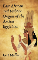 East African And Nubian Origins Of The Ancient Egyptians