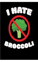 I Hate Broccoli: Broccoli Notebook I Notizbuch I Calepin I Taccuino I Cuaderno I Caderno I Notitieblok I Notatnik I 6x9 I A5 I 120 Pages I Dot Grid I Diary I Sketchb