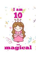 unicorn journal i am 10 and magical: A Happy Birthday 10 Years Old Unicorn Journal Notebook for Kids, Birthday Unicorn Journal for Girls / 10 Year Old Birthday Gift for Girls!