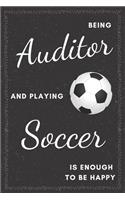 Auditor & Playing Soccer Notebook: Funny Gifts Ideas for Men/Women on Birthday Retirement or Christmas - Humorous Lined Journal to Writing