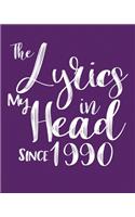 The Lyrics In My Head Since 1990 Notebook Birthday Gift: Blank Sheet Music Notebook / Journal Gift, 120 Pages, 5x8, Soft Cover, Matte Finish