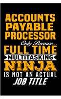Accounts payable processor only because full time multitasking ninja is not an actual job title