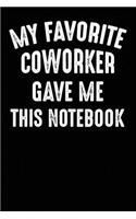 My Favorite Coworker Gave Me This Notebook