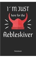 I´m just here for the Aebleskiver. Notebook: Aebleskiver Notebook for a scandinavian, ruled 6x9.