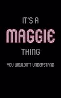 It's A Maggie Thing, You Wouldn't Understand: Personalized Notebook Journal With Name Blank Lined Customized Diary Logbook Gifts