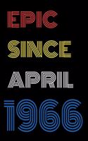 Epic Since April 1966 Notebook Birthday Gift For Women/Men/Boss/Coworkers/Colleagues/Students/Friends.