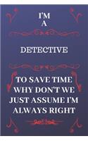 I'm A Detective To Save Time Why Don't We Just Assume I'm Always Right