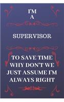 I'm A Supervisor To Save Time Why Don't We Just Assume I'm Always Right