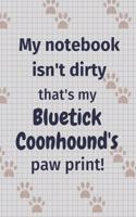 My notebook isn't dirty that's my Bluetick Coonhound's paw print!: For Bluetick Coonhound Dog Fans