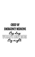 Chief Of Emergency Medicine By Day World's Best Mom By Night