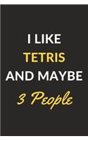 I Like Tetris And Maybe 3 People
