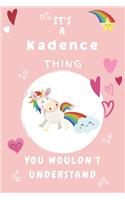 It's A Kadence Thing You Wouldn't Understand: Personalized Kadence Unicorn - Heart - Rainbow Journal For Girls - 6x9 Size With 120 Pages - Baby Pink Cover Name - Blank Notebook/Diary
