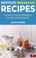 Sirtfood Breakfast Recipes: The Best Sirtfood Breakfast Recipes for Beginners