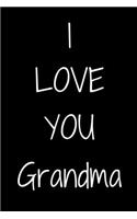 I love you Grandma Notebook Gift For Grandma, Journal Gift, 120 Pages, 6x9, Soft Cover, Matte Finish