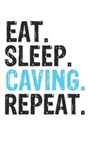 Eat Sleep Caving Repeat Best Gift for Caving Fans Notebook A beautiful