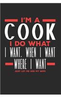 I'm a Cook I Do What I Want, When I Want, Where I Want. Just Let Me Ask My Wife