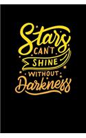 Star Cant Shine Without Darkness: Composition Notebook Writing Journal 6" x 9" 0 Pages. Journal Notebook for Note Taking, Diary, Journaling, Gratitude and Reminder for Girls, Women a