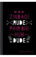 Zindagi Rude Phir Bhi Hum Dude, Journal Daily: Funny Desi Gag Gifts, Lined Blank Notebook, Mandala Back Cover, 6 x 9, 120 White Color Pages, Matte Finish Cover