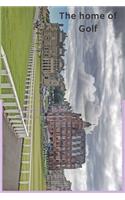 The home of Golf: golf notebook, St Andrews, the home of golf