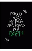 Proud To Say My Kids Are Raised In A Barn