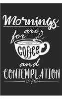 Mornings Are For Coffee and Contemplation: Mornings Are For Coffee and Contemplation Barista Journal/Notebook Blank Lined Ruled 6x9 100 Pages