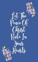 Let The Peace Of Christ Rule In Your Hearts