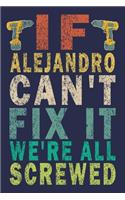 If ALEJANDRO Can't Fix It We're All Screwed: Funny Vintage Personalized & Customized Name Gifts Journal For Handyman