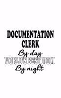 Documentation Clerk By Day World's Best Mom By Night: Creative Documentation Clerk Notebook, Documentation Assistant Journal Gift, Diary, Doodle Gift or Notebook - 6 x 9 Compact Size, 109 Blank Lined Pa