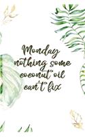 Monday Nothing Some Coconut Oil Can't Fix