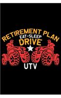 Retirement Plan Eat Sleep Drive UTV